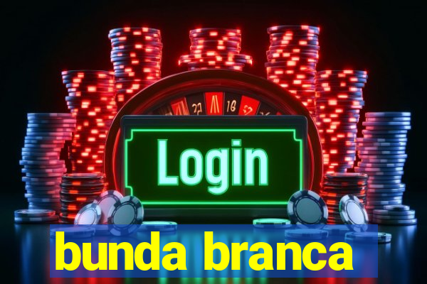 bunda branca